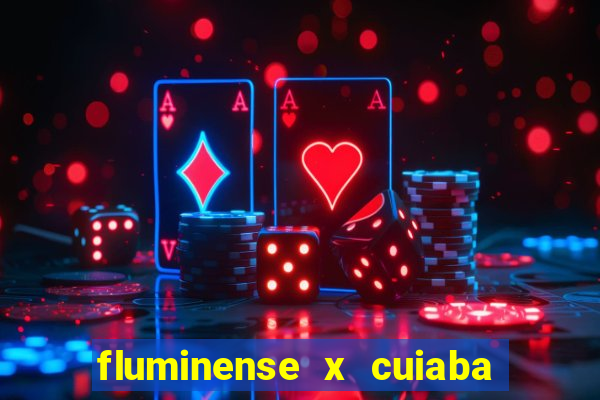 fluminense x cuiaba ao vivo